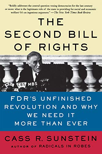 The Second Bill Of Rights Fdr S Unfinished Revolution And Why We Need It More Than Ever Kindle Edition By Sunstein Cass R Politics Social Sciences Kindle Ebooks Amazon Com