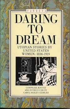 Paperback Daring to dream: Utopian stories by United States women, 1836-1919 Book