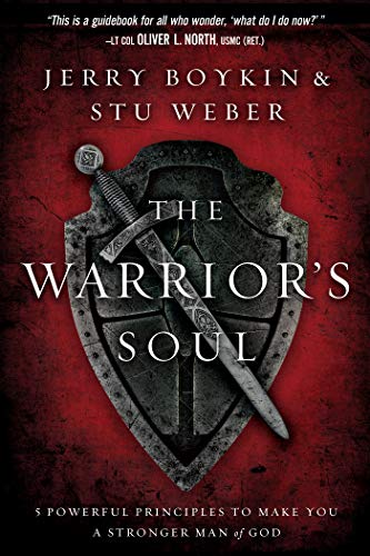 The Warrior Soul: Five Powerful Principles to Make You a Stronger Man of God