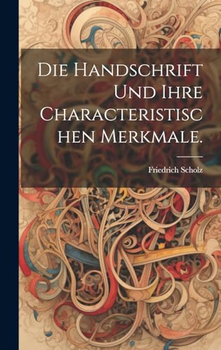 Die Handschrift und ihre characteristischen Merkmale.