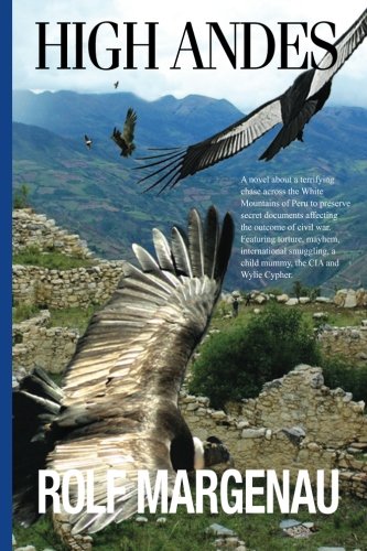 High Andes: Wylie Cypher fights his way across the White Mountains of Peru with his daughter, Mercy, to protect a vital international secret. ... a child mummy, and the CIA.: Volume 3