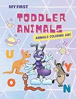 My First Toddler Animals Coloring ABC: Easy Educational Coloring Pages of Animals, Letters from A to Z for Boys & Girls, Preschool and Kindergarten Ag B08KH3R4LW Book Cover