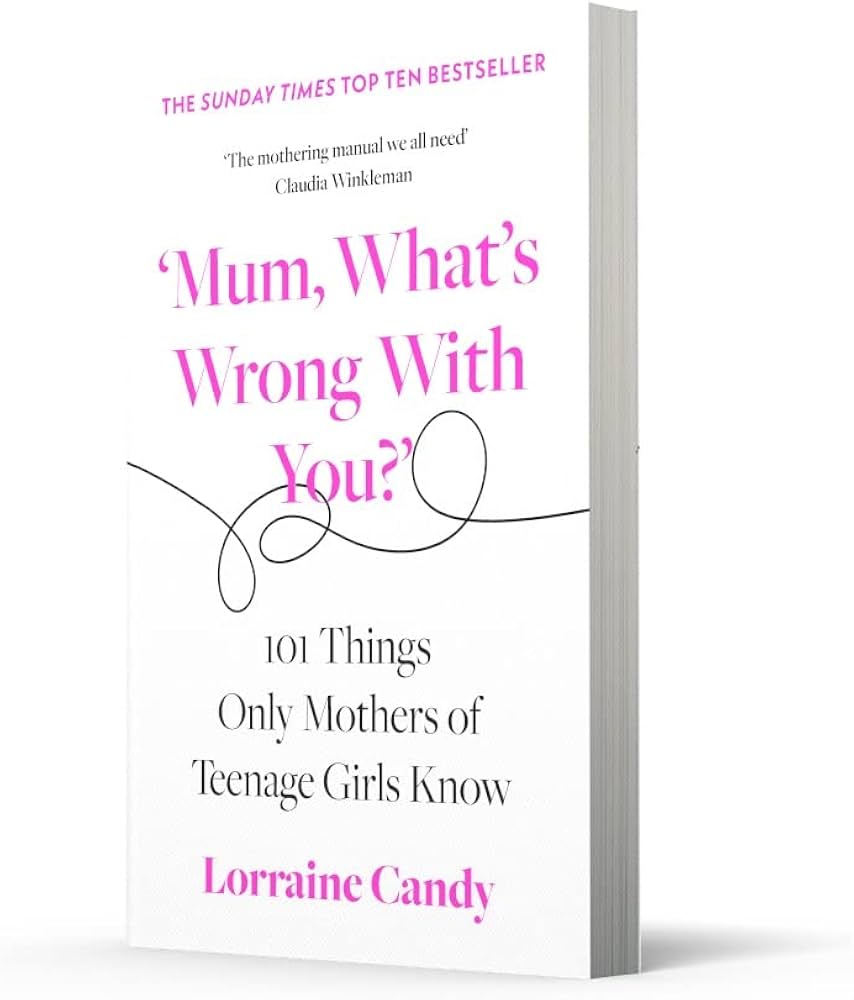 Mum, What's Wrong with You?': 101 Things Only Mothers of Teenage