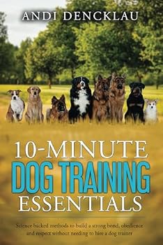 Paperback 10-Minute Dog Training Essentials: Science backed methods to build a strong bond, obedience and respect without needing to hire a dog trainer Book