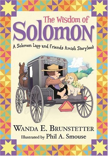 The Wisdom of Solomon: A Solomon Lapp and Friends Amish Storybook      Hardcover – January 1, 2009