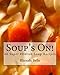 Soup's On!: 60 Super #Delish Soup Recipes