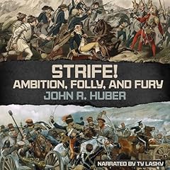STRIFE! Ambition, Folly, and Fury Audiobook By John R. Huber cover art