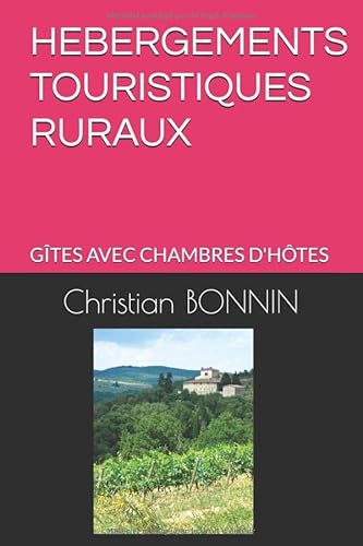 livre HEBERGEMENTS TOURISTIQUES RURAUX: GÎTES AVEC CHAMBRES D'HÔTES