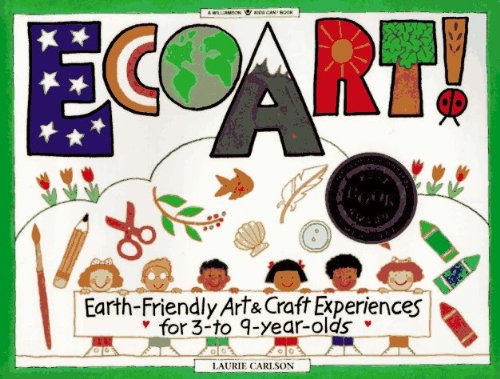 Ecoart Earth Friendly Art And Craft Experiences For 3 To 9 Year Olds 