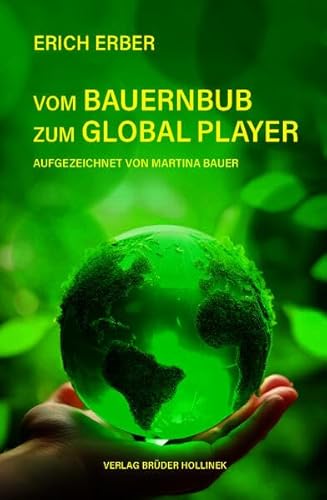 Erich Erber: Vom Bauernbub zum Global Player