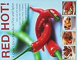 Red Hot! A Cook's Encyclopedia of Fire and Spice: With over 400 recipes from India, the Caribbean, Mexico, Africa, Thailand, and all the spiciest corners of the World.