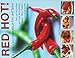 Red Hot! A Cook's Encyclopedia of Fire and Spice: With over 400 recipes from India, the Caribbean, Mexico, Africa, Thailand, and all the spiciest corners of the World.