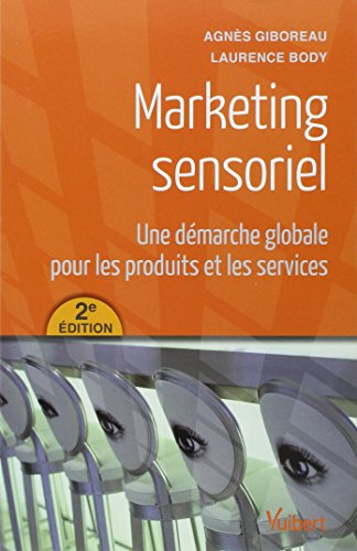  Marketing sensoriel : Une démarche globale pour les produits et les services Gratuit