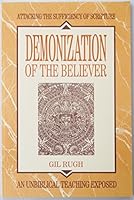Demonization of the believer: Attacking the sufficiency of Scripture; an unbiblical teaching exposed B0006QL2MS Book Cover