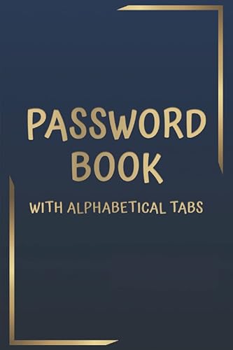 Gifts for Men Who Have Everything: Password Book with Alphabetical Tabs: Internet Password Logbook with Website, Login, Password: Gifts for Dad, Husband, Fathers, Grandpa, Co-worker Who Wants Nothing