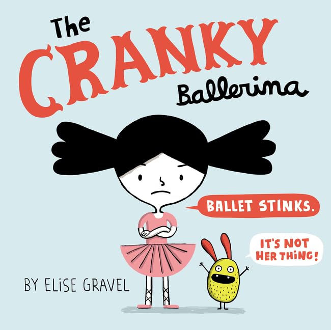 The Cranky Ballerina: A Graphic Novel – A Plucky Kid's Funny Story About Finding What She Loves for Kids (Ages 4-8)