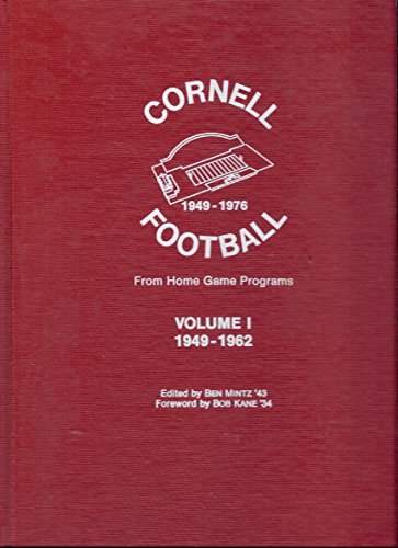 Cornell Football, 1949-1976: From Home Game Programs - Volume I, 1949-1962