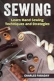 Sewing: Learn Hand Sewing Techniques And Strategies