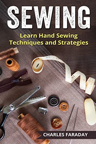 Sewing: Learn Hand Sewing Techniques And Strategies