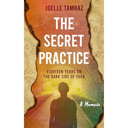 The Secret Practice: Eighteen Years on the Dark Side of Yoga by Joelle Tamraz episode artwork