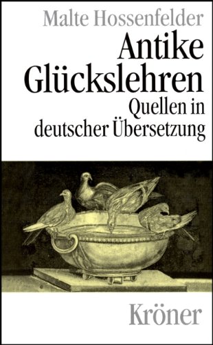 Antike Glückslehren: Stoa - Epikureismus - Skeptizismus (Kröners Taschenausgaben (KTA))