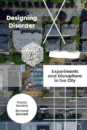 Designing Disorder: Experiments And Disruptions In The City