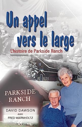 Un appel vers le large (Launch Out Into The Deep: The Story of Parkside Ranch): L'histoire de Parkside Ranch (French Edition)