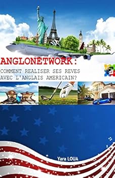 Paperback Anglonetwork: Comment réaliser ses rêves avec l'anglais américain? [French] Book
