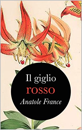 Il Giglio Rosso (Commentata) (Italian Edition) by [Anatole France]