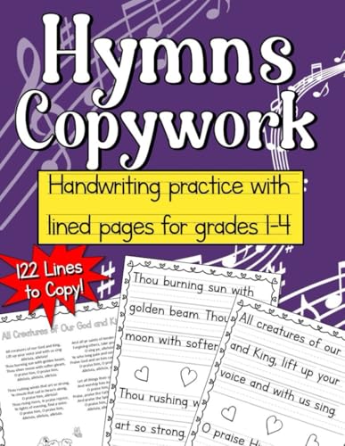 Hymns Copywork for grades 1-4: 122 verses from 10 beloved hymns to copy on handwriting lines for penmanship and writing skills (Copywork Books)