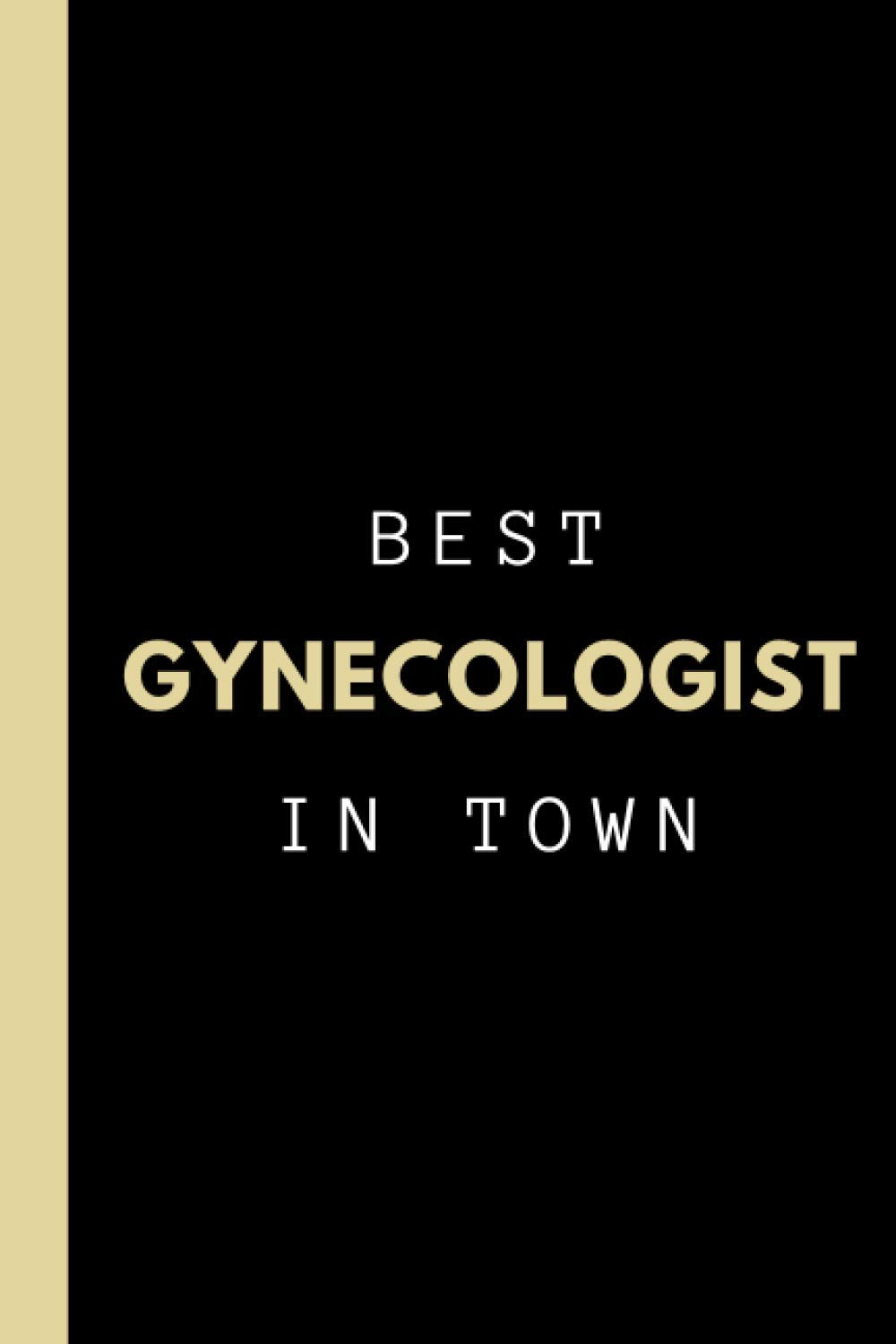 Best Gynecologist in Town | Notebook and Gynecologist Gift: College ruled notebook and appreciation gift for gynecologists
