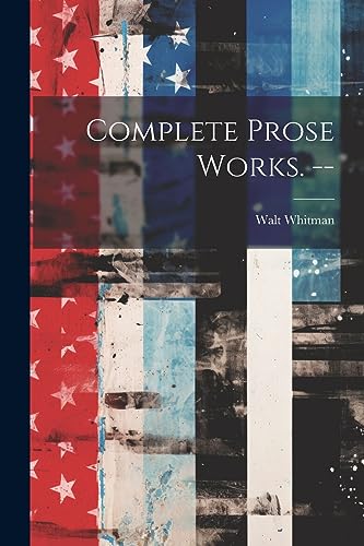 Complete Prose Works. --