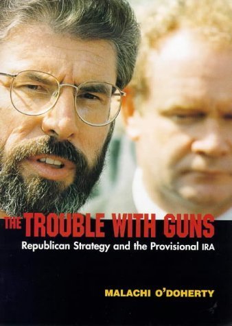 Buy The Trouble with Guns: Republican Strategy and the Provisional IRA — BookShops.in