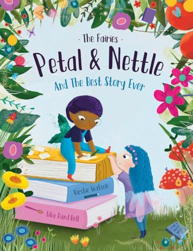 The Fairies - Petal & Nettle and The Best Story Ever: A children's picture book celebrating the magic of friendship, imagination and storytelling! image 3