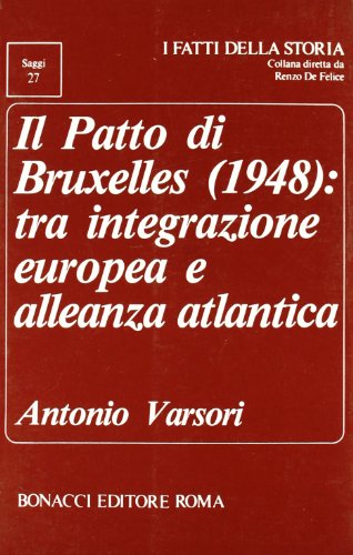 Il Patto di Bruxelles 1948: Tra integrazione europea e alleanza atlantica Il Patto di Bruxelles 1948: Tra integrazione europea e alleanza atlantica