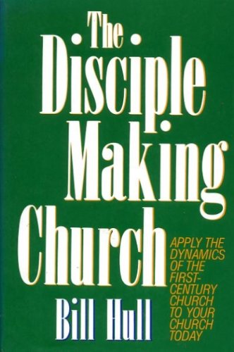 The Disciple Making Church: Hull, Bill: 9780800716417: Amazon.com: Books
