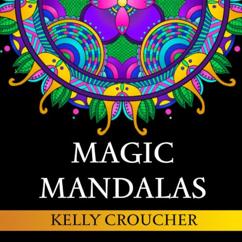 Magic Mandalas: Coloring Book of Hand Made Mandalas for Teens and Adults