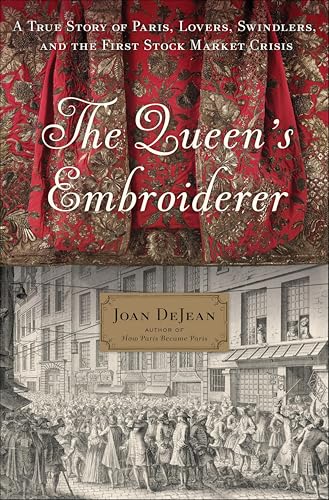 The Queen's Embroiderer: A True Story of Paris, Lovers, Swindlers, and the First Stock Market Crisis (English Edition)