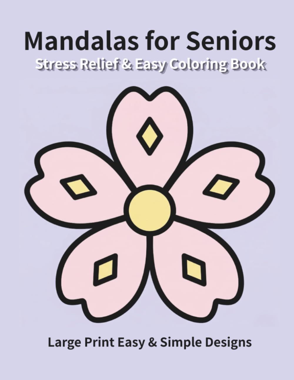 Stress Relief & Easy Mandalas for Seniors: Large Print Simple & Relaxing Designs
