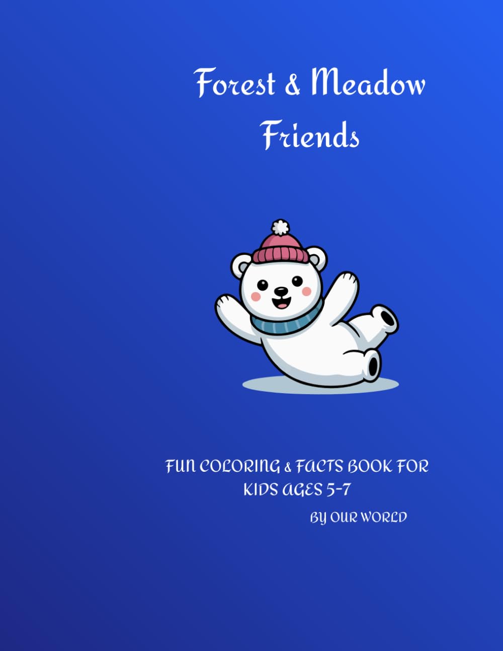 Forest & Meadow Friends: FUN COLORING & FACTS BOOK FOR KIDS AGES 5-7 (My First Animal Book)