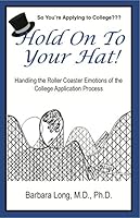 Hold On To Your Hat!--Handling the Roller Coaster Emotions of the College Application 1595817263 Book Cover