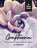Graptoveria: Unlocking the Magic of Desert Plants, For Beginners (English Edition)