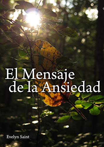 El Mensaje de la Ansiedad (Spanish Edition)