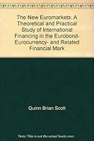 The new Euromarkets: A theoretical and practical study of international financing in the eurobond, eurocurrency, and related financial markets 0470702664 Book Cover