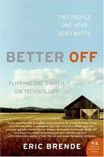 Better Off: Flipping the Switch on Technology – A Smart, Riveting Experiment in Simple Living That Reveals the Surprising Science of Happiness (P.S.)