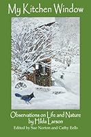 My Kitchen Window: Oberservations of Life and Nature 1515391906 Book Cover