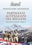 Partigiani Australiani Nel Biellese. Una Storia Vera D'amore E Di Guerra - 2