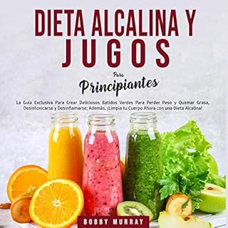 Dieta Alcalina y Jugos Para Principiantes [Alkaline Diet and Juices for Beginners] Audiolibro Por Bobby Murray arte de portad
