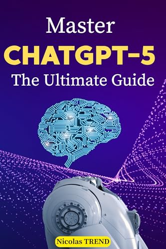 Master ChatGPT-5, The Ultimate Guide: Practical Techniques, Advanced Prompting, and Applications to Maximize Productivity and Creativity (English Edition)
