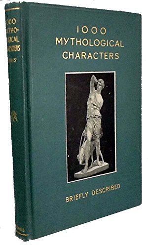 1000 Mythological Characters Briefly Described B0026HZMU8 Book Cover